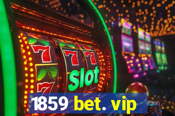 1859 bet. vip